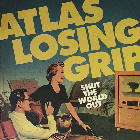 Atlas Losing Grip - Shut The World Out