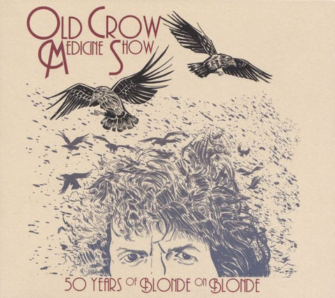 Old Crow Medicine Show - 50 Years Of Blonde On Blonde