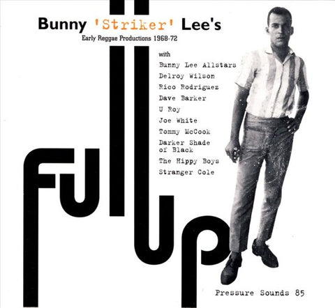 Bunny 'Striker' Lee's - Full Up - Early Reggae Productions 1968-72
