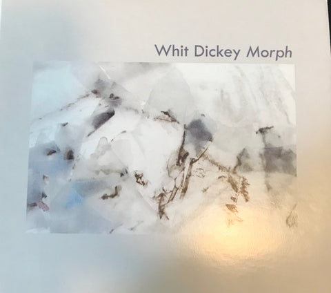 Whit Dickey - Morph