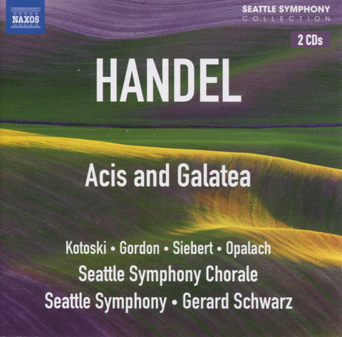 Handel, Kotoski, Gordon, Siebert, Opalach, Seattle Symphony Chorale, Seattle Symphony, Gerard Schwarz - Acis And Galatea