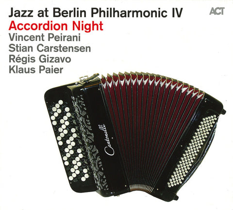 Vincent Peirani, Stian Carstensen, Régis Gizavo, Klaus Paier - Jazz At Berlin Philharmonic IV - Accordion Night
