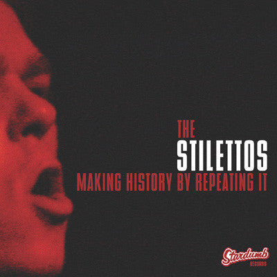 The Stilettos - Making History By Repeating It