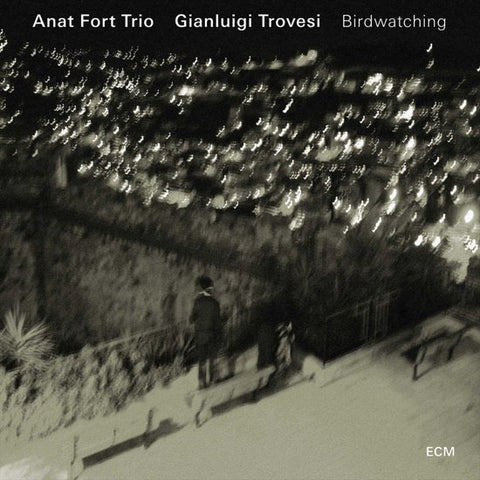 Anat Fort Trio, Gianluigi Trovesi - Birdwatching