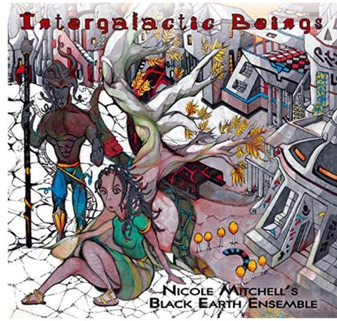 Nicole Mitchell's Black Earth Ensemble - Intergalactic Beings