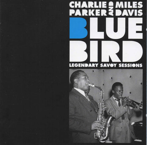 Charlie Parker And Miles Davis - Bluebird: Legendary Savoy Sessions