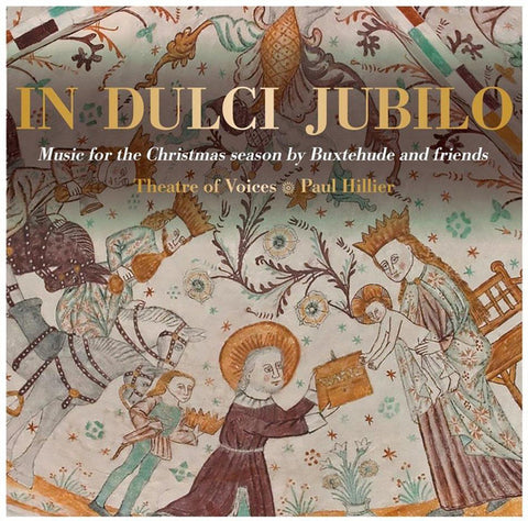 Theatre Of Voices, Paul Hillier - In Dulci Jubilo: Music For The Christmas Season By Buxtehude And Friends