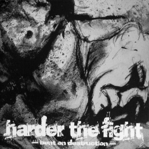 Harder The Fight - Bent On Destruction