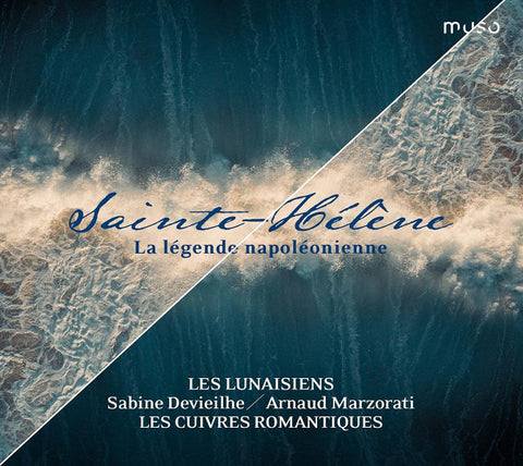 Les Lunaisiens, Sabine Devieilhe / Arnaud Marzorati, Les Cuivres Romantiques - Sainte Hélène La Légende Napoléonienne