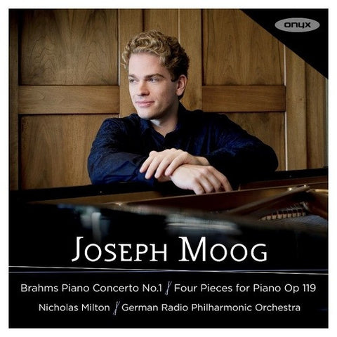 Joseph Moog, Brahms, Nicholas Milton, Deutsche Radio Philharmonie - Piano Concerto No. 1; Four Pieces For Piano Op. 119