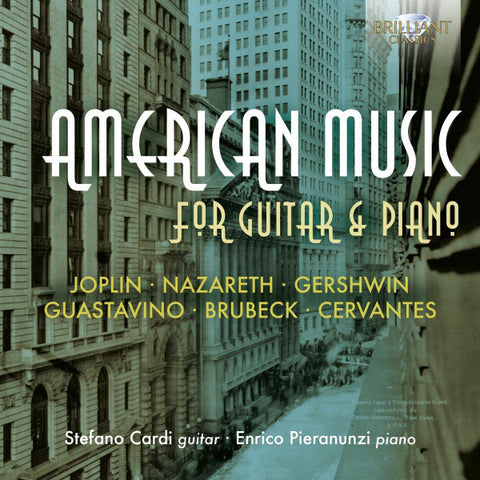 Joplin · Nazareth · Gershwin · Guastavino · Brubeck · Cervantes - Stefano Cardi, Enrico Pieranunzi - American Music For Guitar & Piano