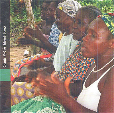 Myènè - Gabon: Chants Myènè - De Port-Gentil À Lambaréné = Myènè Songs - From Port-Gentil To Lambaréné