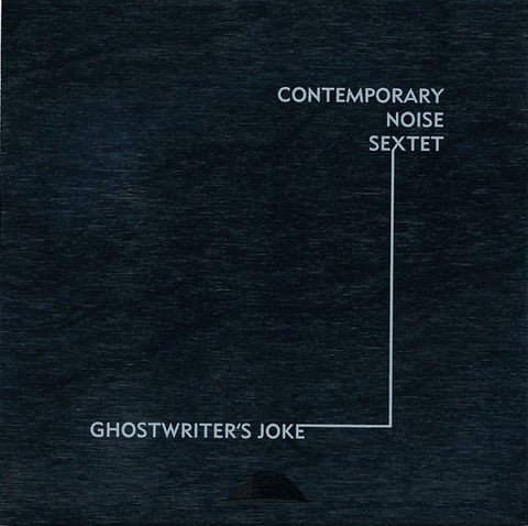 Contemporary Noise Sextet - Ghostwriter's Joke
