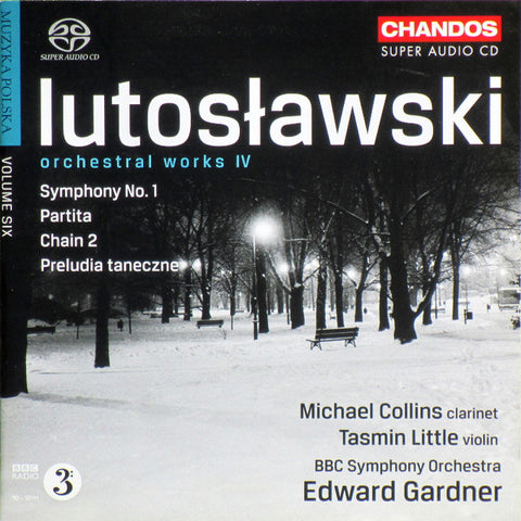 Lutosławski - Michael Collins, Tasmin Little, BBC Symphony Orchestra, Edward Gardner - Orchestral Works IV: Symphony No. 1 • Partita • Chain 2 • Preludia Taneczne