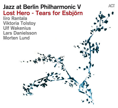Iiro Rantala, Viktoria Tolstoy, Ulf Wakenius, Lars Danielsson, Morten Lund - Jazz at Berlin Philharmonic V - Lost Hero - Tears for Esbjörn