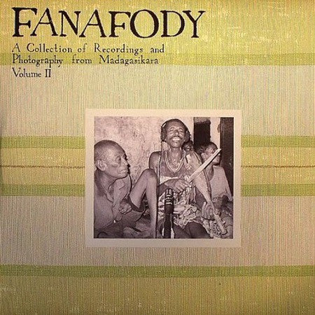 Various - Fanafody: A Collection Of Recordings And Photography From Madagasikara, Volume II