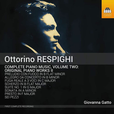 Ottorino Respighi - Giovanna Gatto - Complete Piano Music, Volume Two: Original Piano Works II