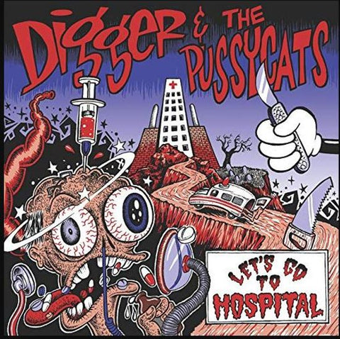 Digger & The Pussycats - Let's Go To Hospital