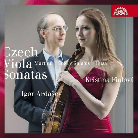 Kristina Fialová, Igor Ardašev, Martinů, Feld, Kalabis, Husa - Czech Viola Sonatas