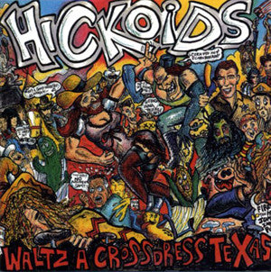 Hickoids - Waltz-A-Cross-Dress-Texas