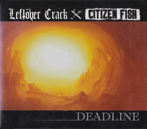 Leftöver Crack / Citizen Fish - Deadline