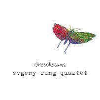 Evgeny Ring Quartet feat. Bastian Ruppert - Mesokosmos