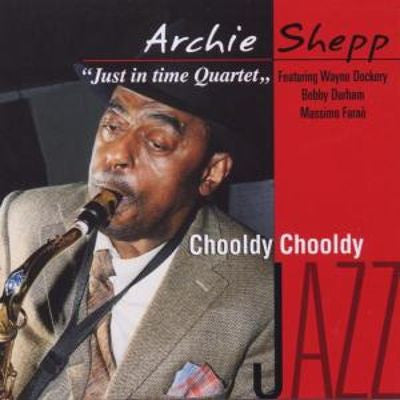Archie Shepp, Just In Time Quartet - Chooldy Chooldy