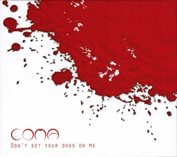 Coma - Don’t Set Your Dogs On Me