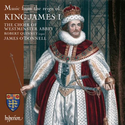The Choir Of Westminster Abbey, Robert Quinney, James O'Donnell - Music From The Reign Of King James I