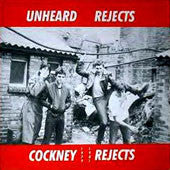 Cockney Rejects - Unheard Rejects