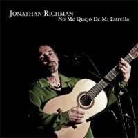 Jonathan Richman - No Me Quejo De Mi Estrella