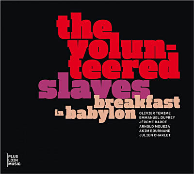 The Volunteered Slaves - Breakfast In Babylon