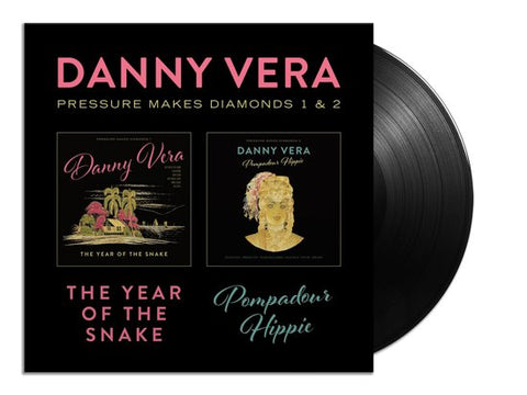 Danny Vera - Pressure Makes Diamonds 1 & 2 - The Year Of The Snake / Pompadour Hippie
