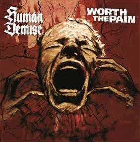 Human Demise / Worth The Pain - Human Demise / Worth The Pain