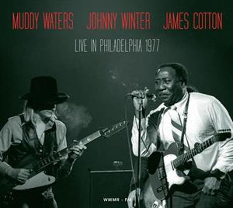Muddy Waters, Johnny Winter, James Cotton - Live in Philadelphia 1977