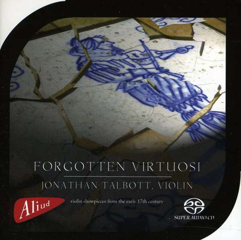 Jonathan Talbott - Forgotten Virtuosi (Violin Showpieces From The Early 17th Century)