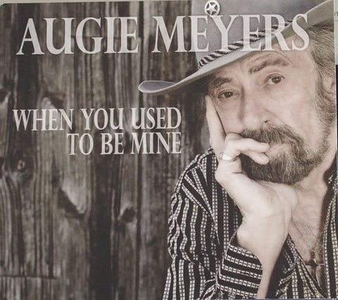 Augie Meyers - When You Used To Be Mine