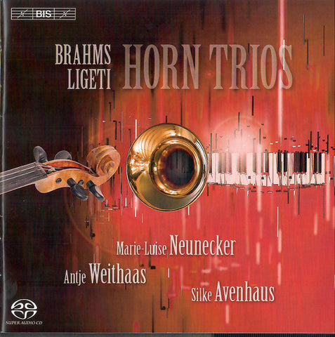 Brahms, Ligeti, Marie Luise Neunecker, Antje Weithaas, Silke Avenhaus - Horn Trios