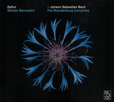 Johann Sebastian Bach – Zefiro, Alfredo Bernardini - The Brandenburg Concertos