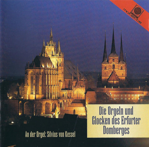 Silvius Von Kessel - Die Orgeln Und Glocken Des Erfurter Domberges