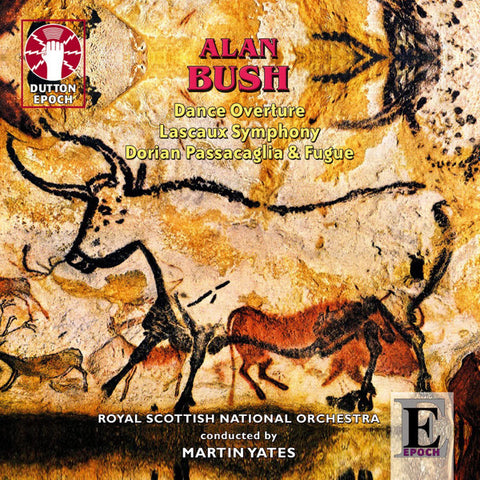 Alan Bush - Royal Scottish National Orchestra Conducted By Martin Yates - Dance Overture, Lascaux Symphony, Dorian Passacaglia & Fugue