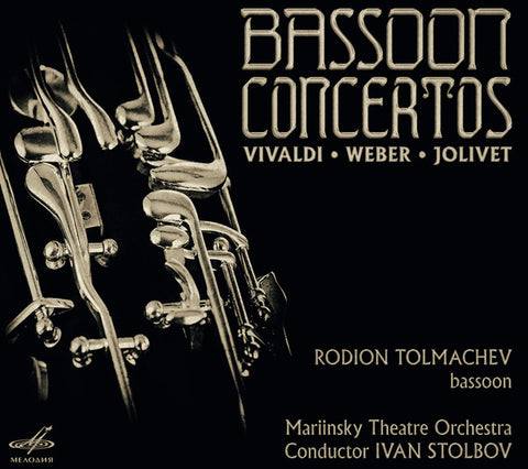 Vivaldi • Weber • Jolivet ‎– Rodion Tolmachev, Mariinsky Theatre Orchestra, Ivan Stolbov - Bassoon Concertos