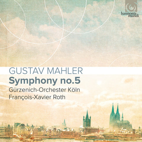 Gustav Mahler, Gürzenich-Orchester Köln, François-Xavier Roth - Symphony No. 5