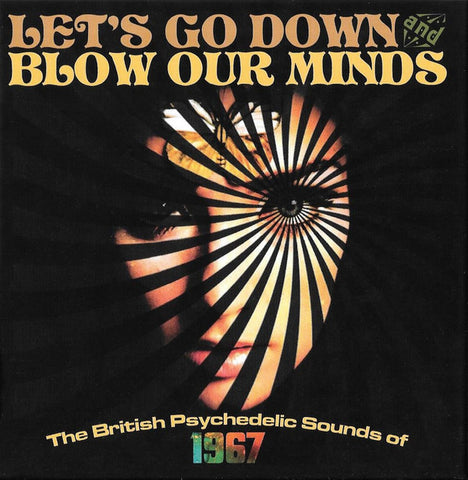 Various - Let's Go Down And Blow Our Minds: The British Psychedelic Sounds Of 1967