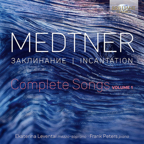 Medtner, Ekaterina Levental, Frank Peters - Incantation, Complete Songs, Vol. 1