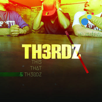 Th3rdz - This That & Th3rdz