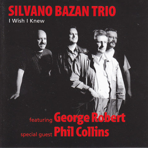 Silvano Bazan Trio Featuring George Robert Special Guest Phil Collins - I Wish I Knew