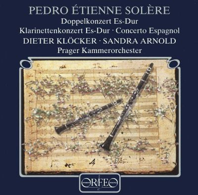 Pedro Étienne Solère, Dieter Klöcker, Sandra Arnold, Prager Kammerorchester - Doppelkonzert Es-Dur - Klarinettenkonzert Es-Dur - Concerto Espagnol