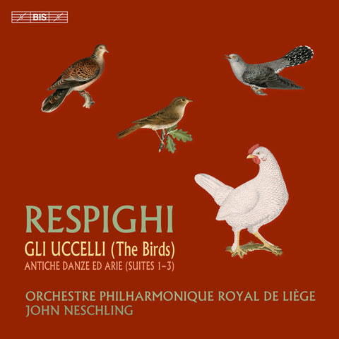 Respighi — Orchestre Philharmonique Royal de Liège, John Neschling - Gli Uccelli (The Birds) - Antiche Danze Ed Arie (Suites 1-3)