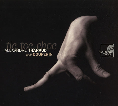 Couperin - Alexandre Tharaud - Tic, Toc, Choc